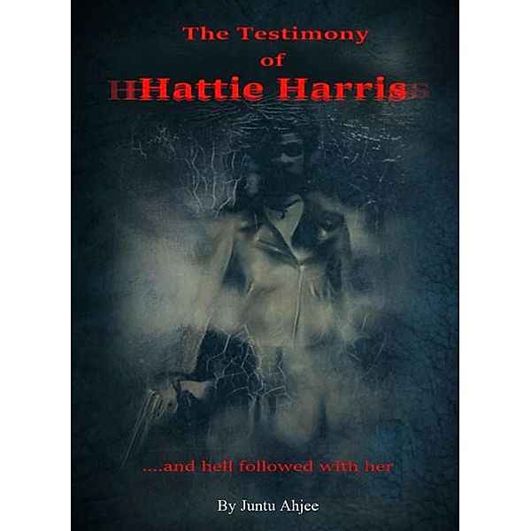 The Testimony of Hattie Harris, Juntu Ahjee