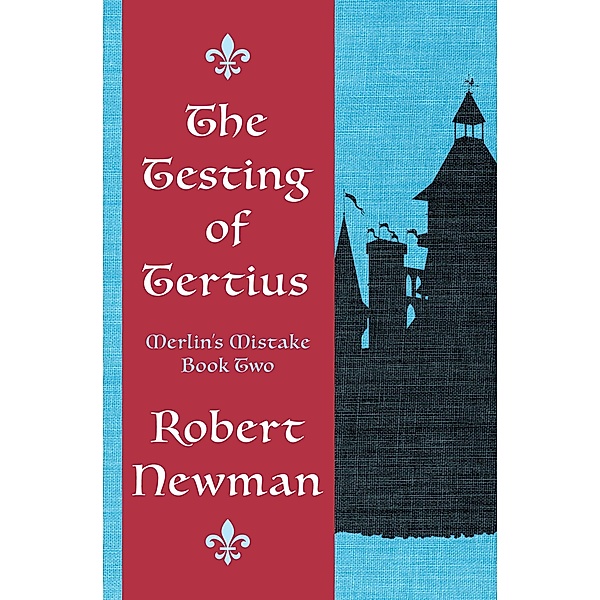 The Testing of Tertius / Merlin's Mistake, Robert Newman