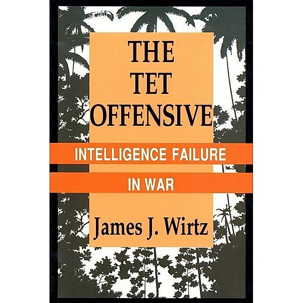 The Tet Offensive, James J. Wirtz