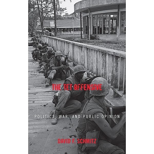 The Tet Offensive / Vietnam: America in the War Years, David F. Schmitz