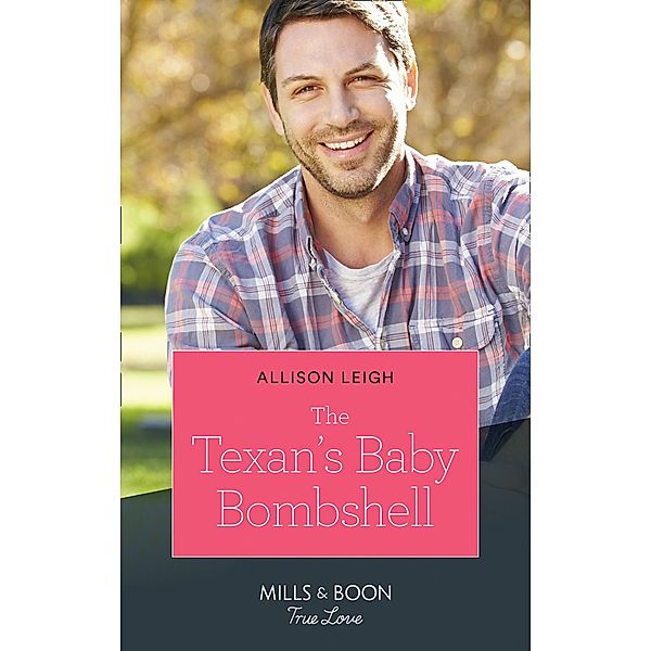 The Texan's Baby Bombshell (Mills & Boon True Love) (The Fortunes of Texas: Rambling Rose, Book 6) / True Love, Allison Leigh