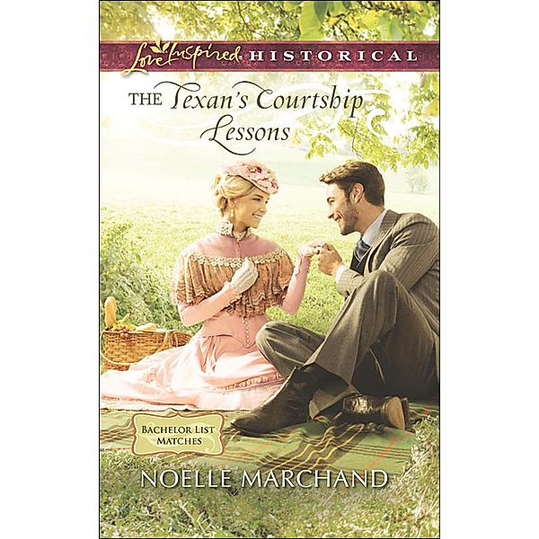 The Texan's Courtship Lessons (Mills & Boon Love Inspired Historical) (Bachelor List Matches, Book 2) / Mills & Boon Love Inspired Historical, Noelle Marchand