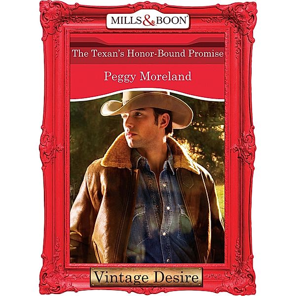 The Texan's Honor-Bound Promise (Mills & Boon Desire) (A Piece of Texas, Book 3) / Mills & Boon Desire, Peggy Moreland