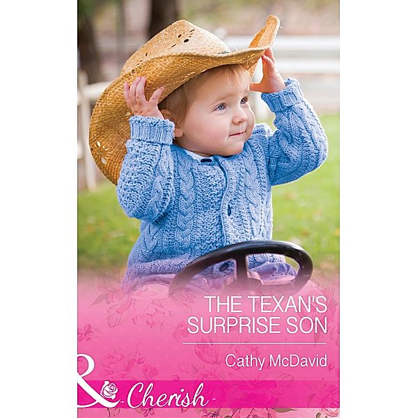 The Texan's Surprise Son (Mills & Boon Cherish) (Texas Rodeo Barons, Book 6) / Mills & Boon Cherish, Cathy Mcdavid