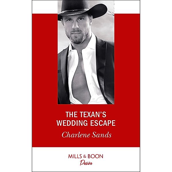 The Texan's Wedding Escape (Mills & Boon Desire) (Heart of Stone, Book 1) / Mills & Boon Desire, Charlene Sands