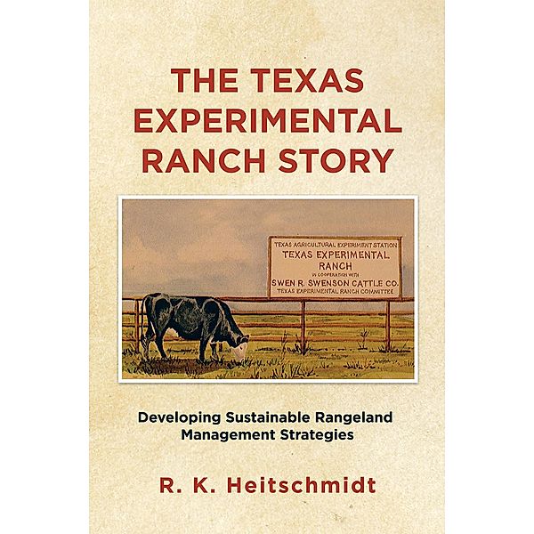 The Texas Experimental Ranch Story, R. K. Heitschmidt