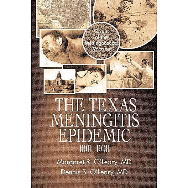 The Texas Meningitis Epidemic (1911-1913), Margaret R. O'Leary MD, Dennis S. O'Leary MD