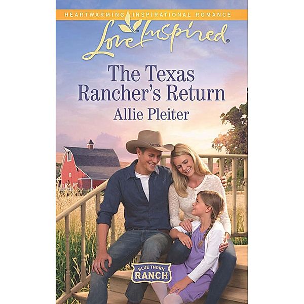 The Texas Rancher's Return / Blue Thorn Ranch Bd.1, Allie Pleiter