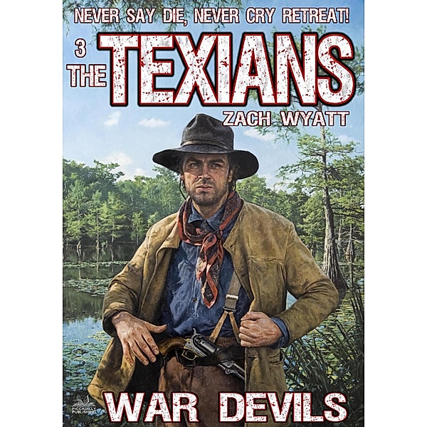 The Texians: The Texians 3: War Devils, Zack Wyatt