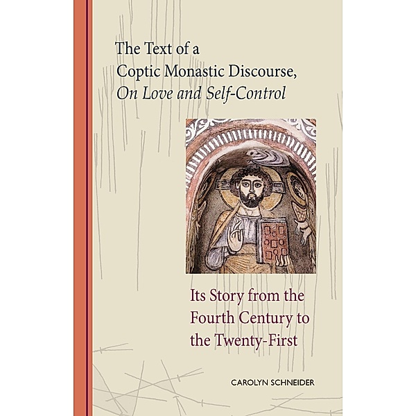 The Text of a Coptic Monastic Discourse On Love and Self-Control / Cistercian Studies Series Bd.272, Carolyn Schneider