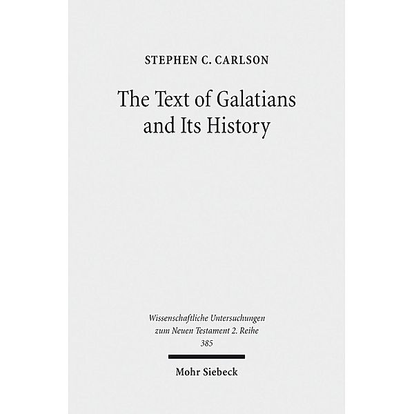 The Text of Galatians and Its History, Stephen C. Carlson