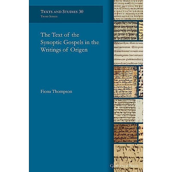 The Text of the Synoptic Gospels in the Writings of Origen, Fiona Thompson