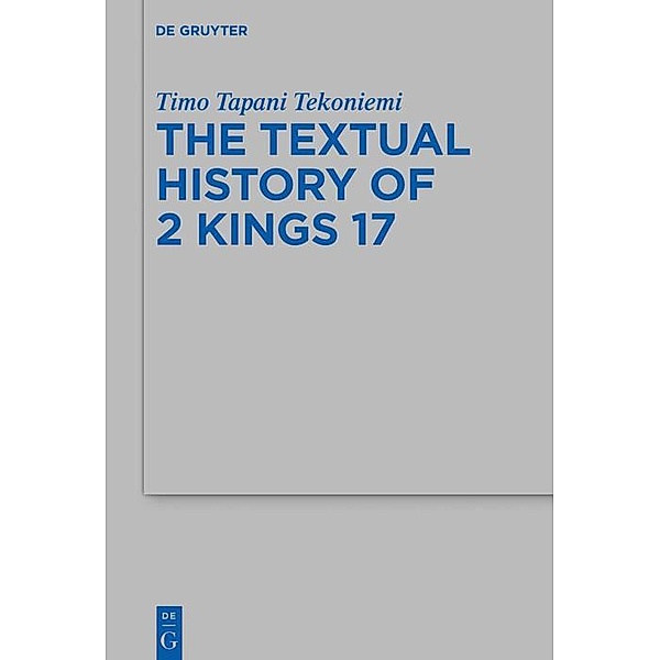 The Textual History of 2 Kings 17, Timo Tapani Tekoniemi