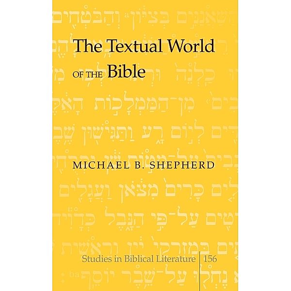 The Textual World of the Bible, Michael B. Shepherd