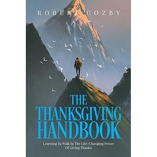 The Thanksgiving Handbook / Author Reputation Press, LLC, Robert Cozby