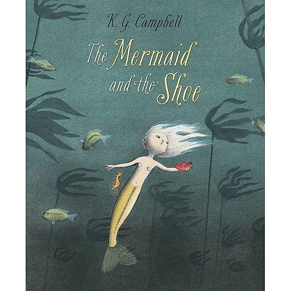 The The Mermaid And The Shoe, K. G. Campbell