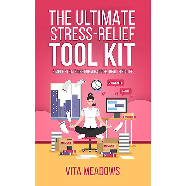 The The Ultimate Stress-Relief Tool Kit, Vita Meadows