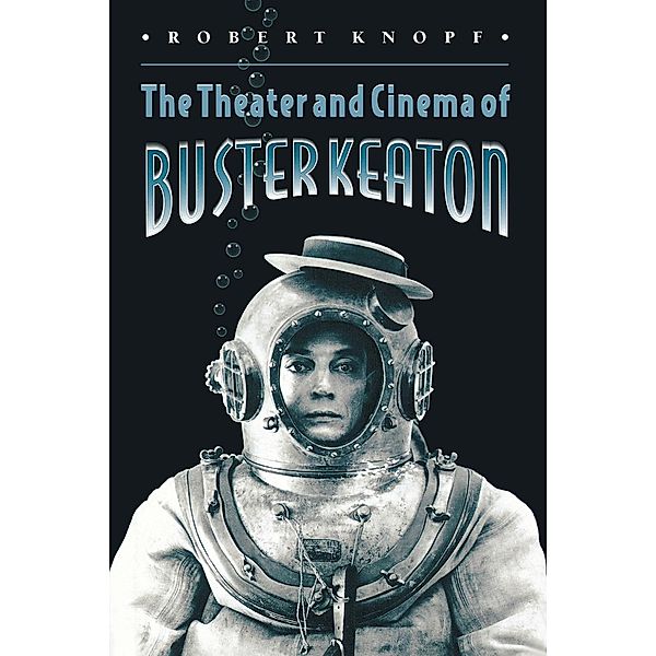 The Theater and Cinema of Buster Keaton, Robert Knopf