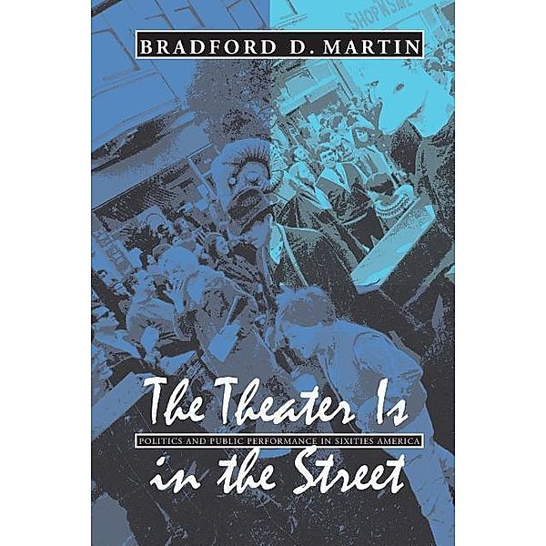 The Theater Is in the Street, Bradford D. Martin