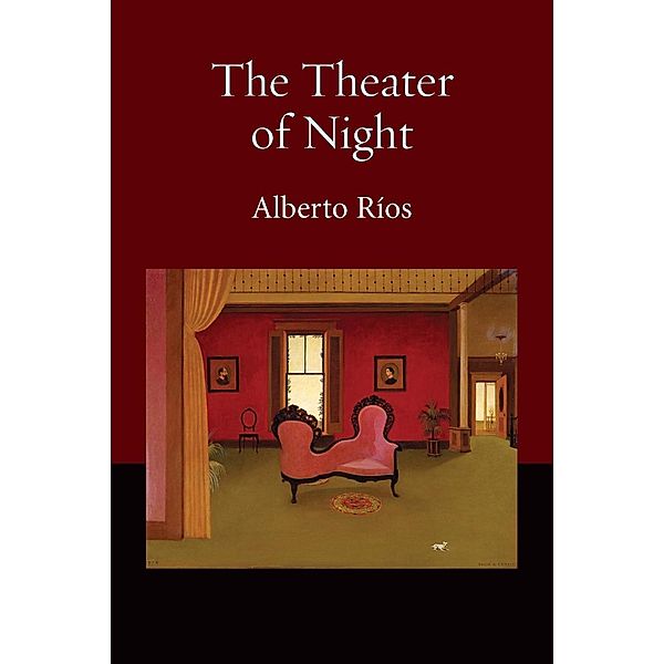 The Theater of Night, Alberto Ríos