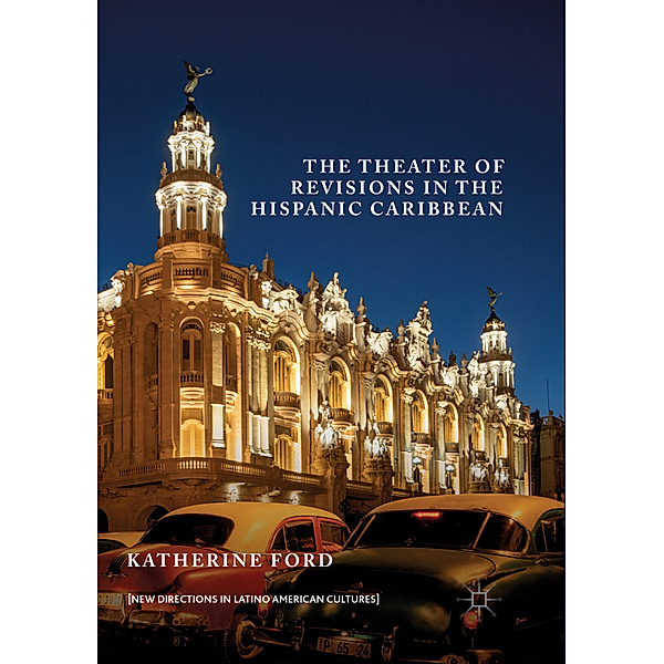 The Theater of Revisions in the Hispanic Caribbean, Katherine Ford