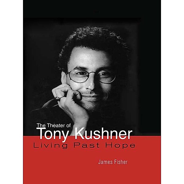 The Theater of Tony Kushner, James Fisher