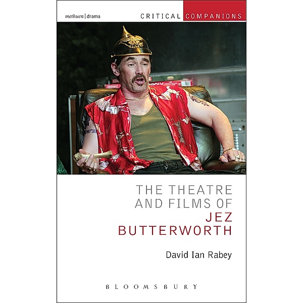 The Theatre and Films of Jez Butterworth, David Ian Rabey