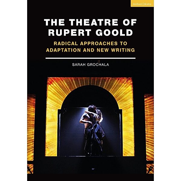 The Theatre of Rupert Goold, Sarah Grochala