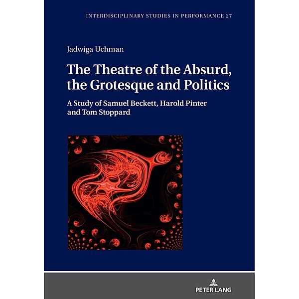 The Theatre of the Absurd, the Grotesque and Politics, Jadwiga Uchman