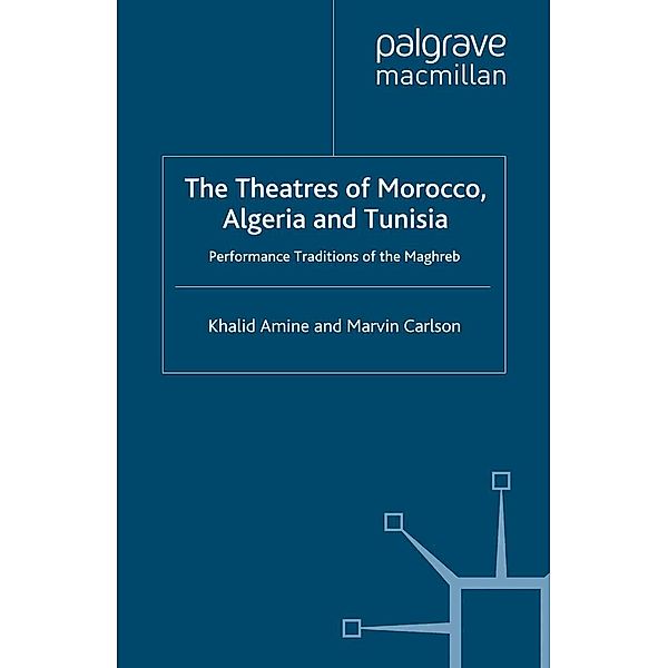 The Theatres of Morocco, Algeria and Tunisia / Studies in International Performance, Khalid Amine, Marvin Carlson