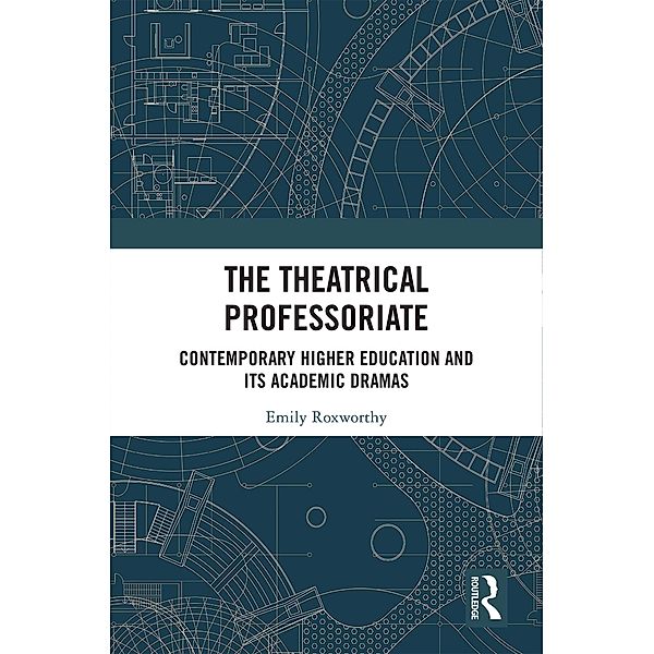 The Theatrical Professoriate, Emily Roxworthy