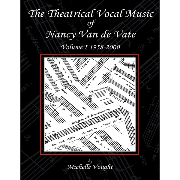 The Theatrical Vocal Music of Nancy Van de Vate: Volume I 1958-2000, Michelle Vought