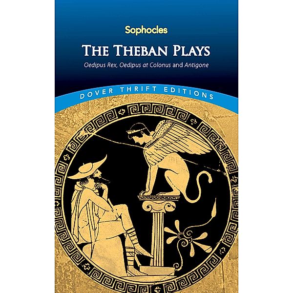 The Theban Plays / Dover Thrift Editions: Plays, Sophocles