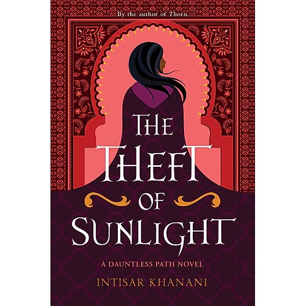 The Theft of Sunlight / Dauntless Path Bd.2, Intisar Khanani