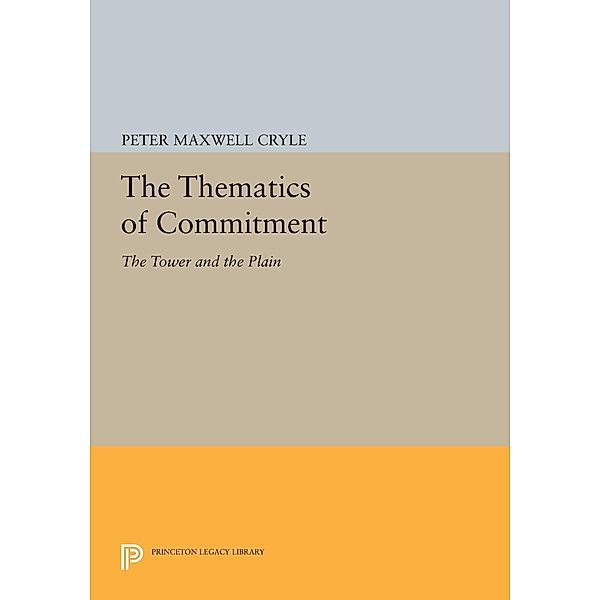 The Thematics of Commitment / Princeton Legacy Library Bd.867, Peter Maxwell Cryle