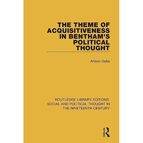 The Theme of Acquisitiveness in Bentham's Political Thought, Allison Dube