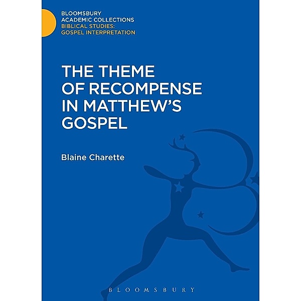 The Theme of Recompense in Matthew's Gospel, Blaine Charette