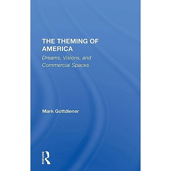 The Theming Of America, Mark Gottdiener