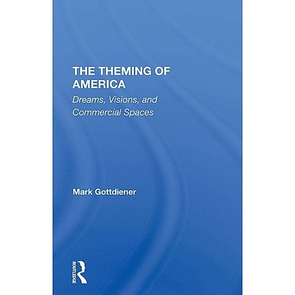 The Theming Of America, Mark Gottdiener