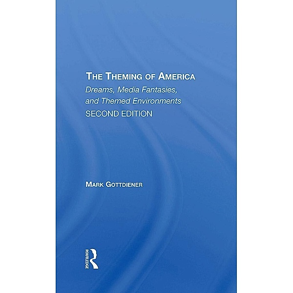 The Theming Of America, Second Edition, Mark Gottdiener