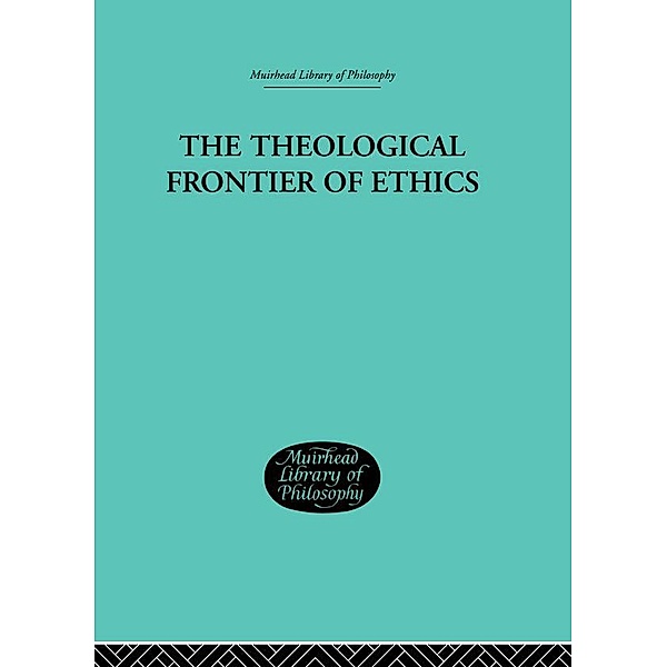 The Theological Frontier of Ethics, W G MacLagan