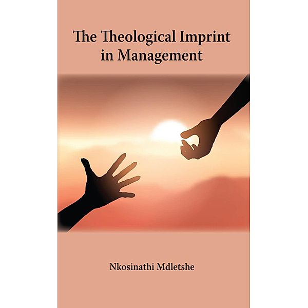 The Theological Imprint in Management, Nkosinathi Mdletshe