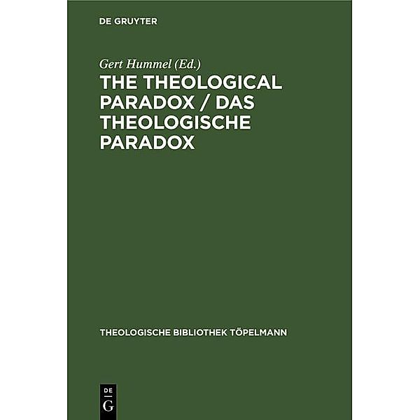 The Theological Paradox / Das theologische Paradox / Theologische Bibliothek Töpelmann Bd.74