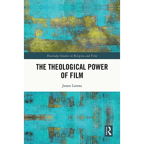 The Theological Power of Film, James Lorenz