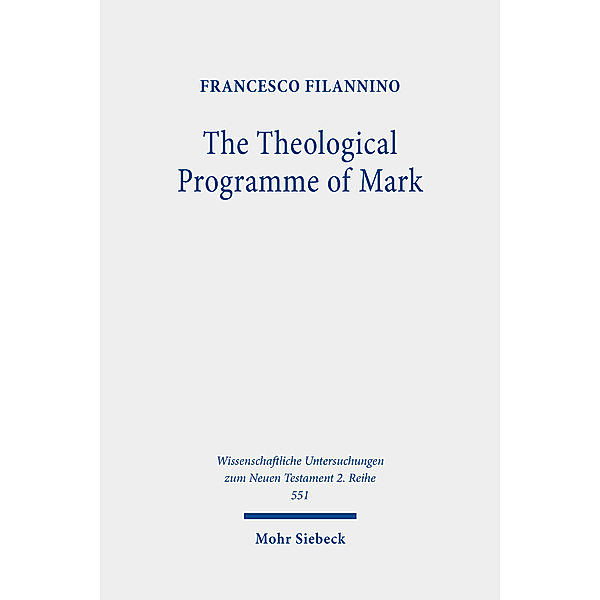 The Theological Programme of Mark, Francesco Filannino