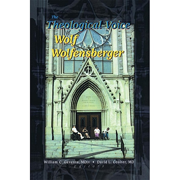 The Theological Voice of Wolf Wolfensberger, William C Gaventa, David Coulter