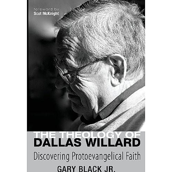 The Theology of Dallas Willard, Gary Jr. Black