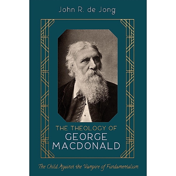 The Theology of George MacDonald, John R. de Jong