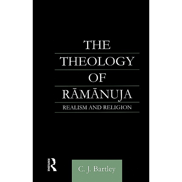 The Theology of Ramanuja, C. J. Bartley
