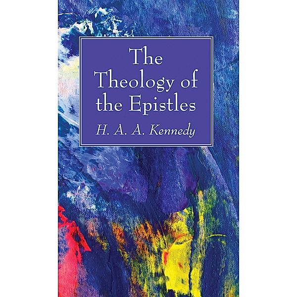 The Theology of the Epistles, H. A. A. Kennedy